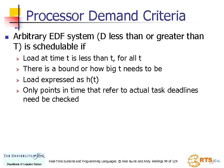 Processor Demand Criteria n Arbitrary EDF system (D less than or greater than T)