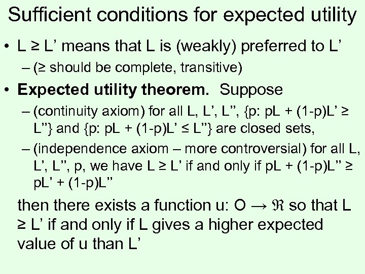 Sufficient conditions for expected utility • L ≥ L’ means that L is (weakly)