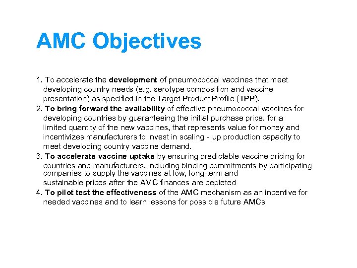 AMC Objectives 1. To accelerate the development of pneumococcal vaccines that meet developing country