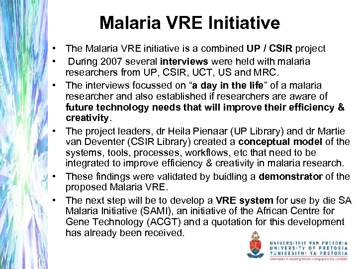 Malaria VRE Initiative • The Malaria VRE initiative is a combined UP / CSIR