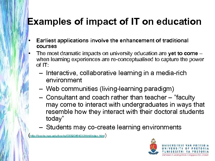 Examples of impact of IT on education • • Earliest applications involve the enhancement
