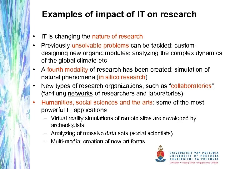 Examples of impact of IT on research • IT is changing the nature of
