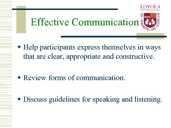 Effective Communication w Help participants express themselves in ways that are clear, appropriate and