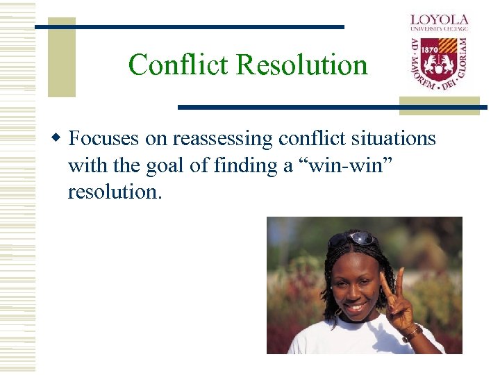 Conflict Resolution w Focuses on reassessing conflict situations with the goal of finding a