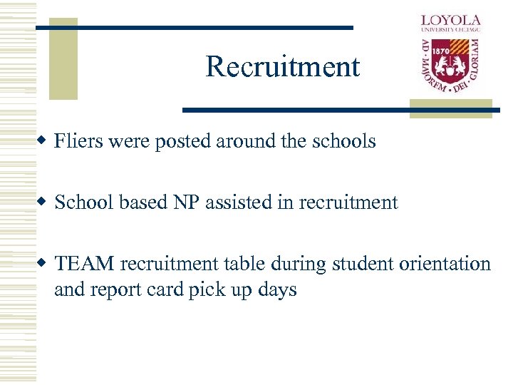 Recruitment w Fliers were posted around the schools w School based NP assisted in