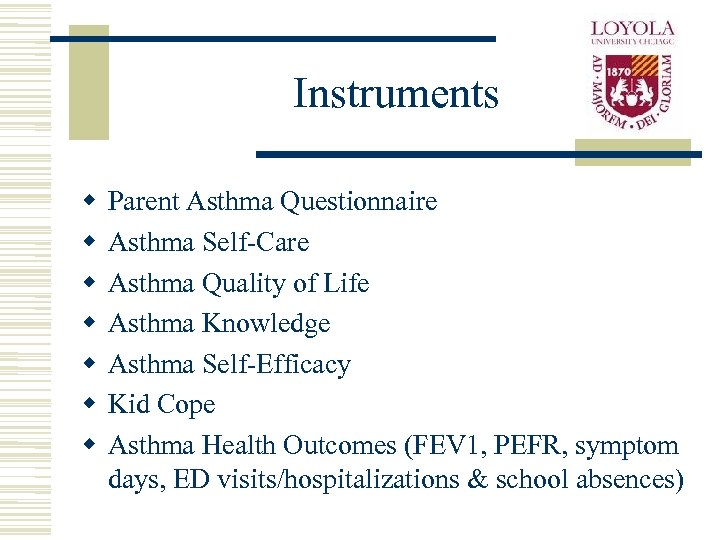 Instruments w w w w Parent Asthma Questionnaire Asthma Self-Care Asthma Quality of Life