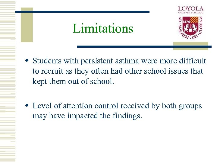 Limitations w Students with persistent asthma were more difficult to recruit as they often