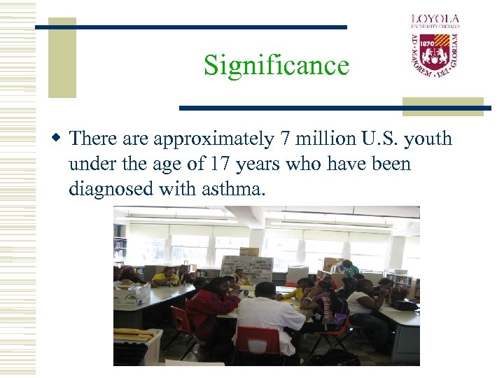 Significance w There approximately 7 million U. S. youth under the age of 17