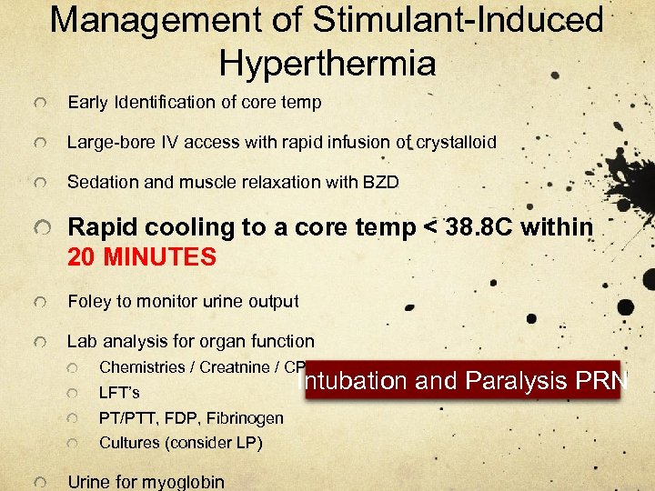 Management of Stimulant-Induced Hyperthermia Early Identification of core temp Large-bore IV access with rapid