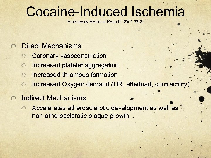 Cocaine-Induced Ischemia Emergency Medicine Reports. 2001; 22(2) Direct Mechanisms: Coronary vasoconstriction Increased platelet aggregation