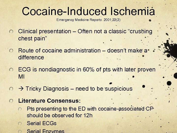 Cocaine-Induced Ischemia Emergency Medicine Reports. 2001; 22(2) Clinical presentation – Often not a classic