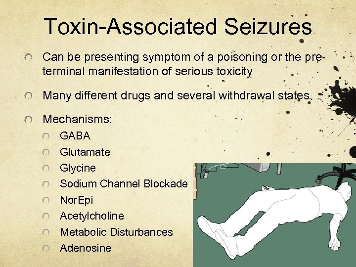Toxin-Associated Seizures Can be presenting symptom of a poisoning or the preterminal manifestation of