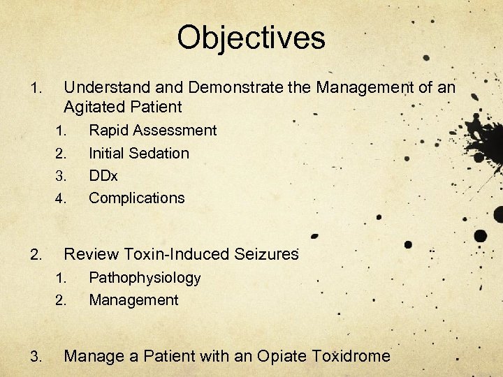Objectives 1. Understand Demonstrate the Management of an Agitated Patient 1. 2. 3. 4.