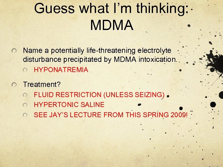 Guess what I’m thinking: MDMA Name a potentially life-threatening electrolyte disturbance precipitated by MDMA
