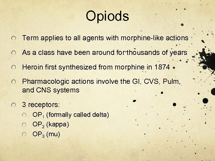 Opiods Term applies to all agents with morphine-like actions As a class have been