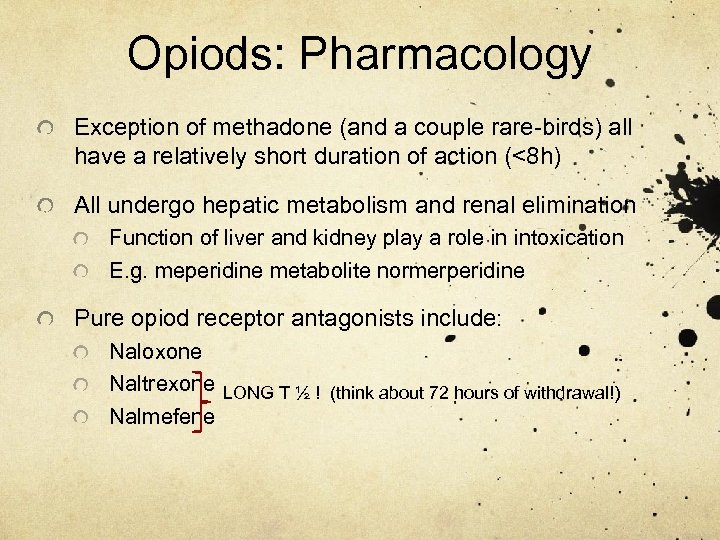 Opiods: Pharmacology Exception of methadone (and a couple rare-birds) all have a relatively short