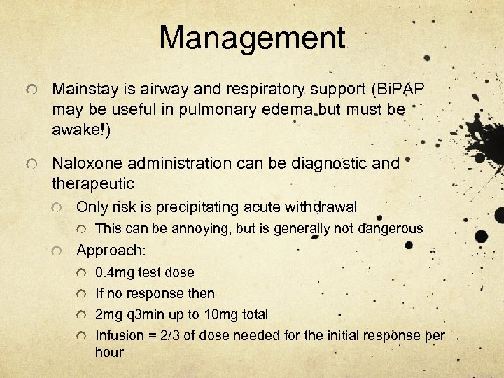 Management Mainstay is airway and respiratory support (Bi. PAP may be useful in pulmonary