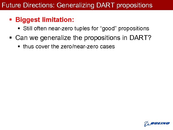 Future Directions: Generalizing DART propositions § Biggest limitation: § Still often near-zero tuples for