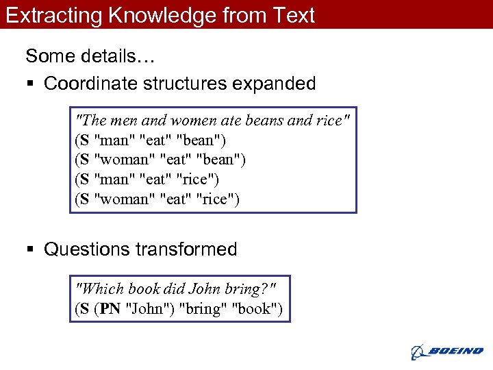 Extracting Knowledge from Text Some details… § Coordinate structures expanded 