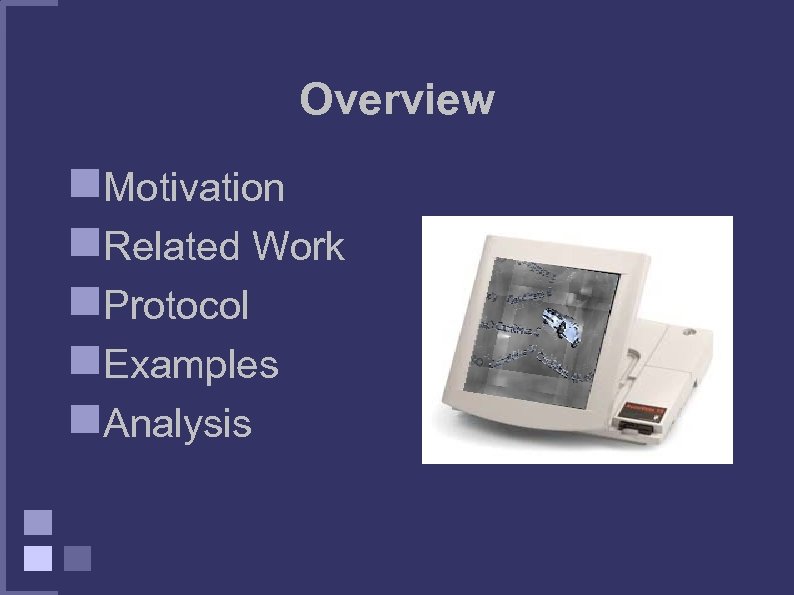 Overview Motivation Related Work Protocol Examples Analysis 