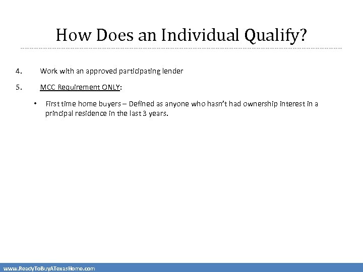 How Does an Individual Qualify? 4. Work with an approved participating lender 5. MCC