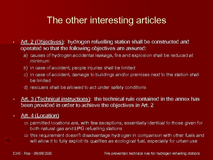 The other interesting articles • Art. 2 (Objectives): hydrogen refuelling station shall be constructed