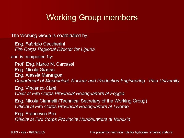 Working Group members The Working Group is coordinated by: Eng. Fabrizio Ceccherini Fire Corps