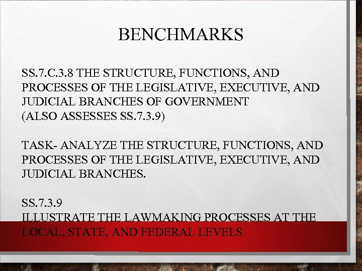 BENCHMARKS SS. 7. C. 3. 8 THE STRUCTURE, FUNCTIONS, AND PROCESSES OF THE LEGISLATIVE,