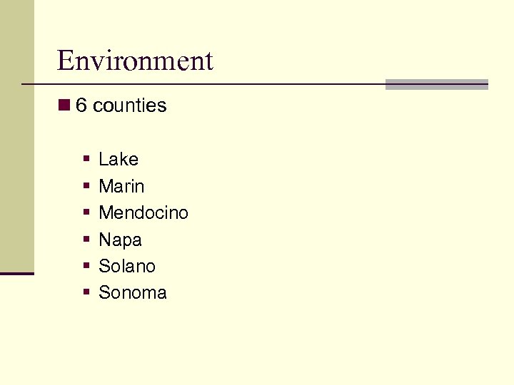Environment n 6 counties § § § Lake Marin Mendocino Napa Solano Sonoma 