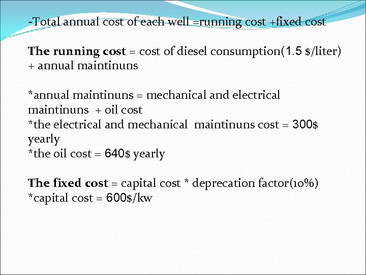 -Total annual cost of each well =running cost +fixed cost The running cost =