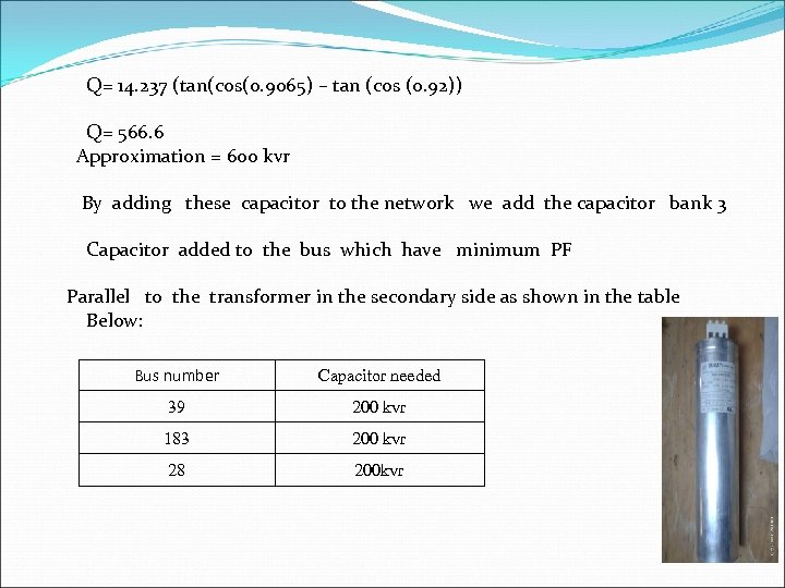  Q= 14. 237 (tan(cos(0. 9065) – tan (cos (0. 92)) Q= 566. 6