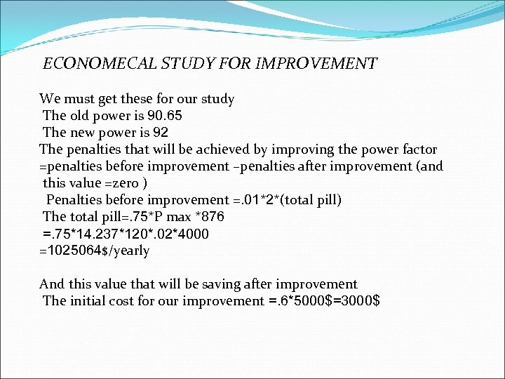 ECONOMECAL STUDY FOR IMPROVEMENT We must get these for our study The old power