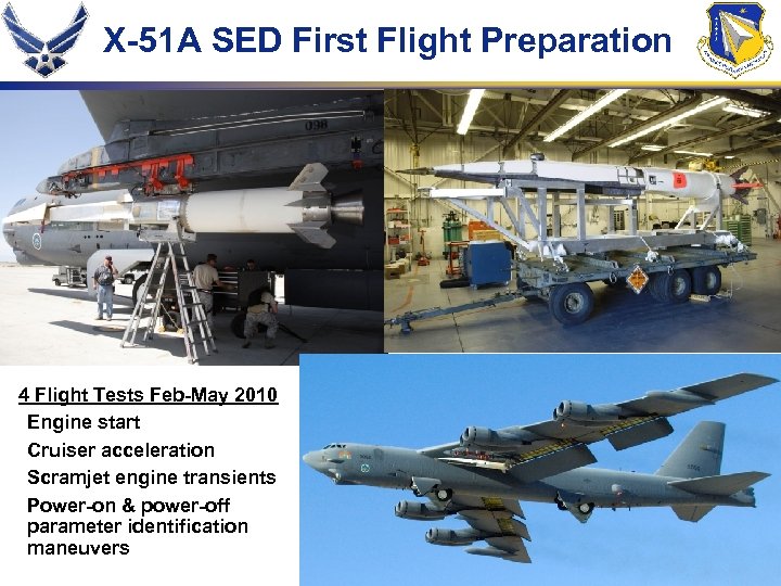 X-51 A SED First Flight Preparation 4 Flight Tests Feb-May 2010 Engine start Cruiser