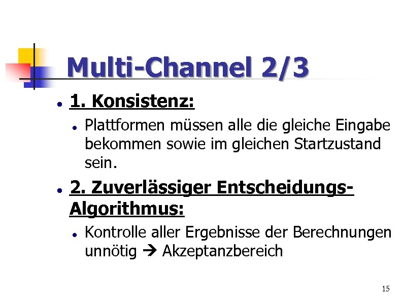 Multi-Channel 2/3 1. Konsistenz: Plattformen müssen alle die gleiche Eingabe bekommen sowie im gleichen