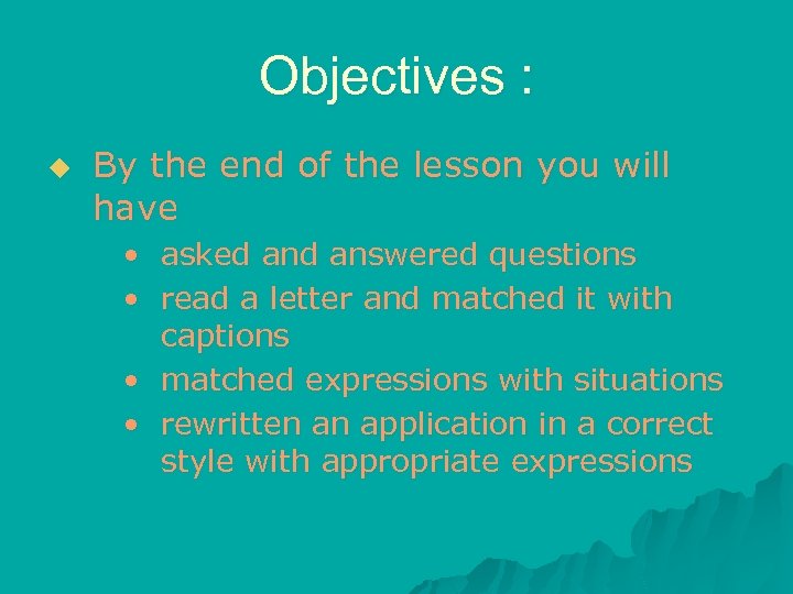 Objectives : u By the end of the lesson you will have • asked