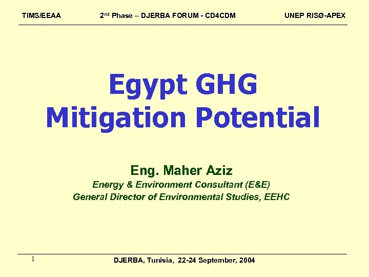 TIMS/EEAA 2 nd Phase – DJERBA FORUM - CD 4 CDM UNEP RISØ-APEX Egypt