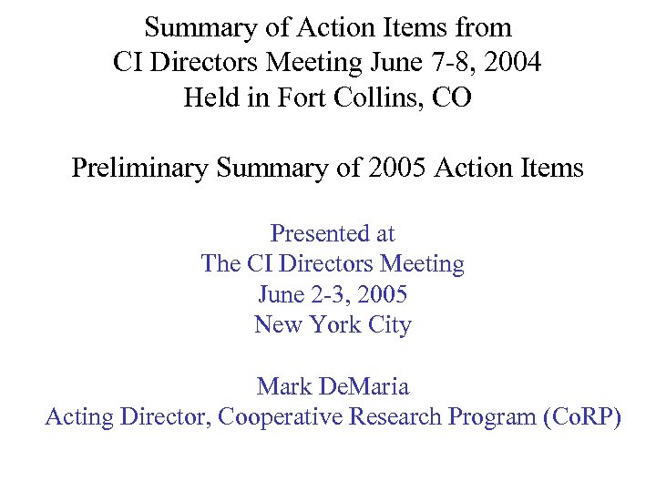 Summary of Action Items from CI Directors Meeting June 7 -8, 2004 Held in