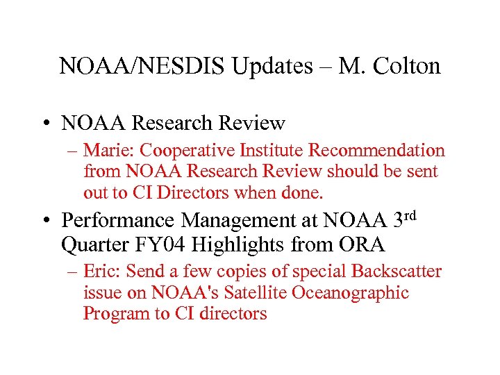 NOAA/NESDIS Updates – M. Colton • NOAA Research Review – Marie: Cooperative Institute Recommendation