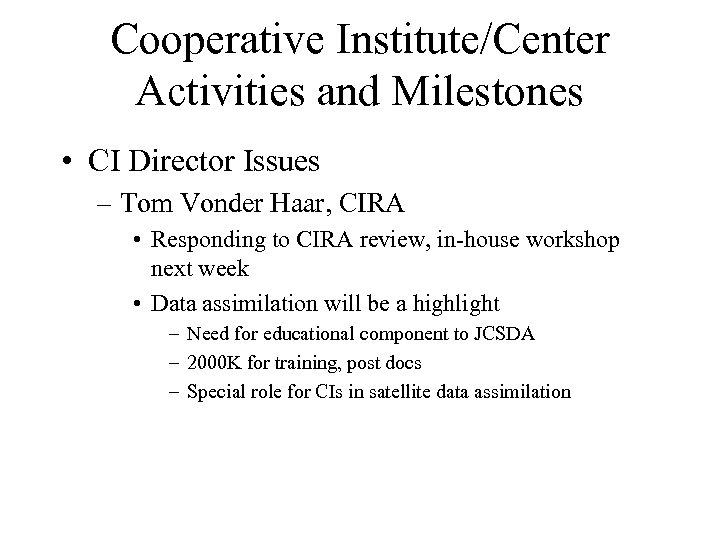 Cooperative Institute/Center Activities and Milestones • CI Director Issues – Tom Vonder Haar, CIRA