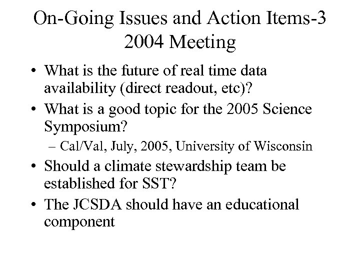 On-Going Issues and Action Items-3 2004 Meeting • What is the future of real