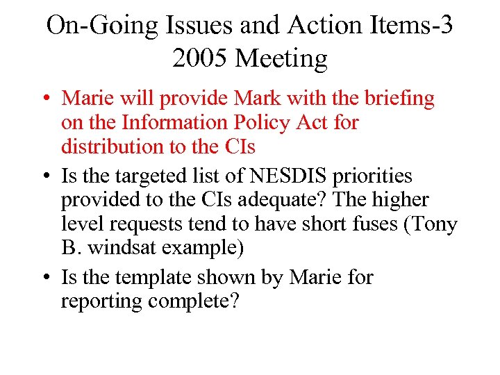 On-Going Issues and Action Items-3 2005 Meeting • Marie will provide Mark with the