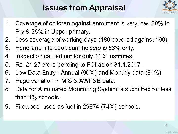 Issues from Appraisal 1. Coverage of children against enrolment is very low. 60% in