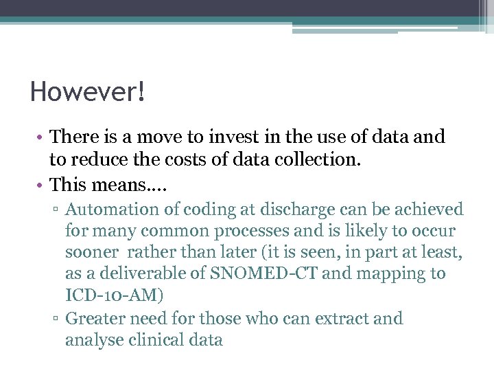 However! • There is a move to invest in the use of data and