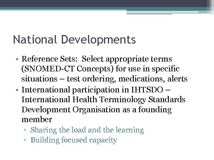 National Developments • Reference Sets: Select appropriate terms (SNOMED-CT Concepts) for use in specific