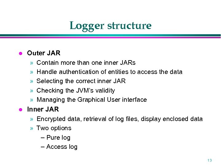 Logger structure Outer JAR » Contain more than one inner JARs » Handle authentication