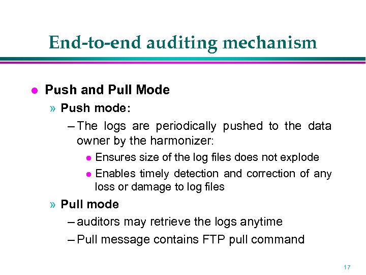 End-to-end auditing mechanism Push and Pull Mode » Push mode: – The logs are