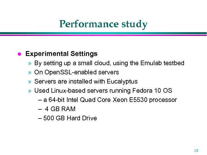 Performance study Experimental Settings » » By setting up a small cloud, using the