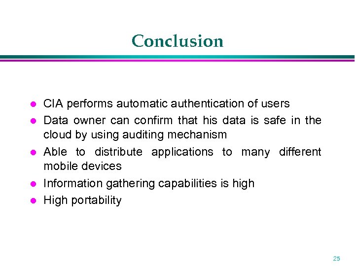 Conclusion CIA performs automatic authentication of users Data owner can confirm that his data