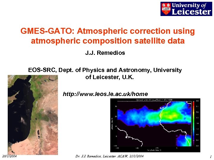 GMES-GATO: Atmospheric correction using atmospheric composition satellite data J. J. Remedios EOS-SRC, Dept. of