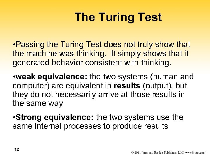 The Turing Test • Passing the Turing Test does not truly show that the